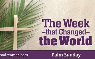 The Week That Changed the World – Palm Sunday